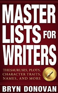 MASTER LISTS FOR WRITERS: Thesauruses, Plots, Character Traits, Names, and More (English Edition)