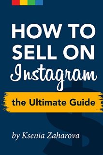 How to Sell on Instagram: The Ultimate Guide (English Edition)