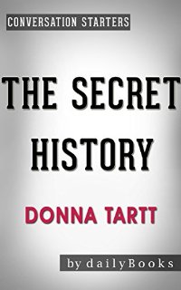 The Secret History: A Novel by Donna Tartt | Conversation Starters (English Edition)