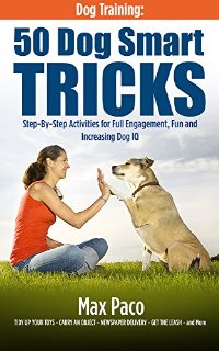 Dog Training: 50 Dog Smart Tricks (Free 130+ Dog Recipe Book Inside): Step by Step Activities for Full engagement, Fun and Increased Dog IQ (English Edition)