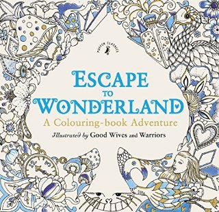 Escape to Wonderland: A Colouring Boo...