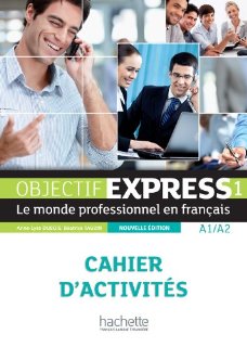 Objectif express. Cahier d'activites. Per le Scuole superiori: 1