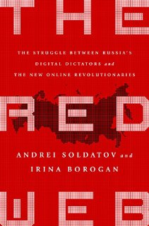 The Red Web: The Struggle Between Russia's Digital Dictators and the New Online Revolutionaries