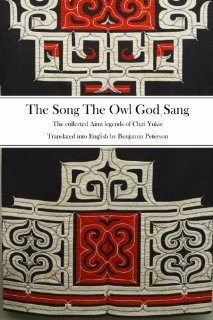 The Song The Owl God Sang: The collected Ainu legends of Chiri Yukie