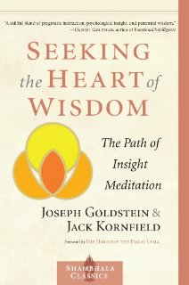 Seeking the Heart of Wisdom: The Path of Insight Meditation (Shambhala Classics)