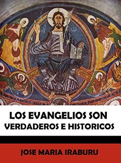 Los Evangelios son verdaderos e históricos (Spanish Edition)