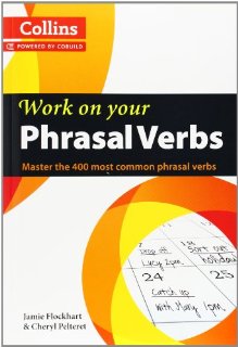 Phrasal Verbs: B1-C2 (Collins Work on...