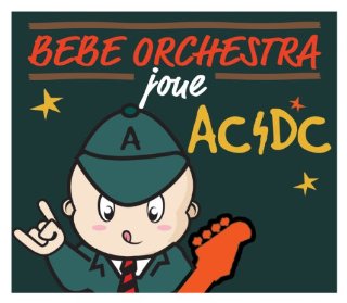 Bebe Orchestra Joue Ac/Dc