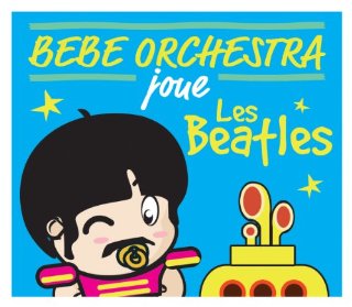 Bebe Orchestra Joue the Beatles